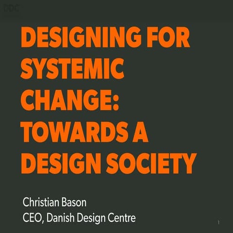 Design for Systemic Change: Towards a Design Society - Christian Bason, Danis...