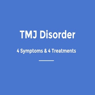 TMJ: 4 Symptoms and 4 Treatments