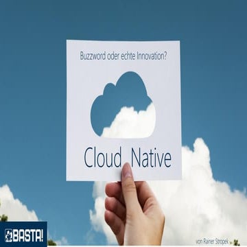BASTA 2018: Cloud Native - Buzzword oder echte Innovation