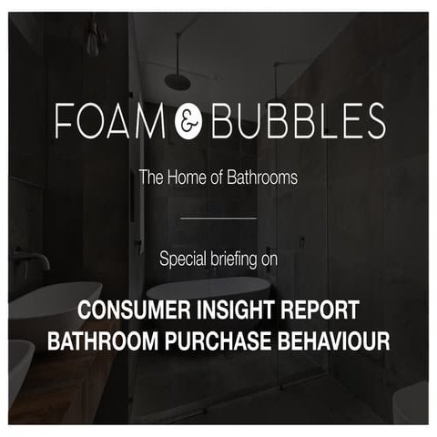 Foam & Bubbles - Bathroom Purchase Behaviour Presentation