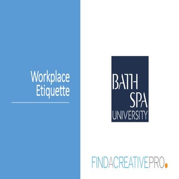 Bath Spa Uni: Workshop Two / Work Place Etiquette for first timers