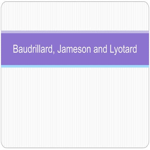 Baudrillard, Jameson and Lyotard