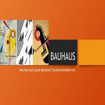 BAUHAUS Part 1 - How the Avant-Garde Movement Transformed Modern Art | PPTX
