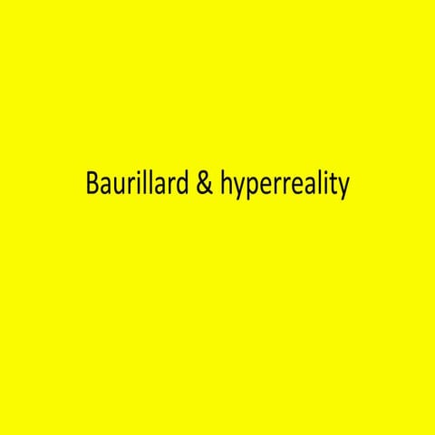 Baurillard & hyperreality