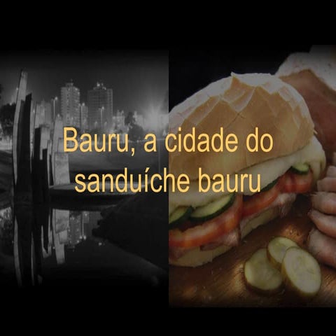Bauru:  Cidade Do Sanduiche Bauru