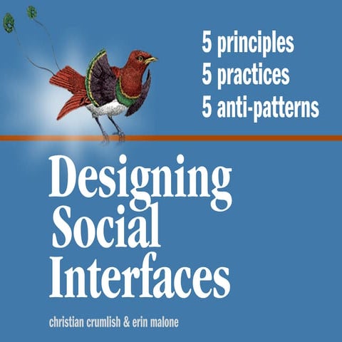 Designing Social Interfaces: 5 Principles, 5 Practices, 5 Anti-Patterns