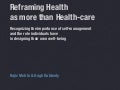 Reframing Health as more than Health-care