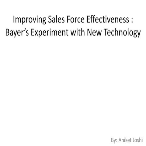 Improving Sales Force Effectiveness : Bayer’s Experiment with New Technology