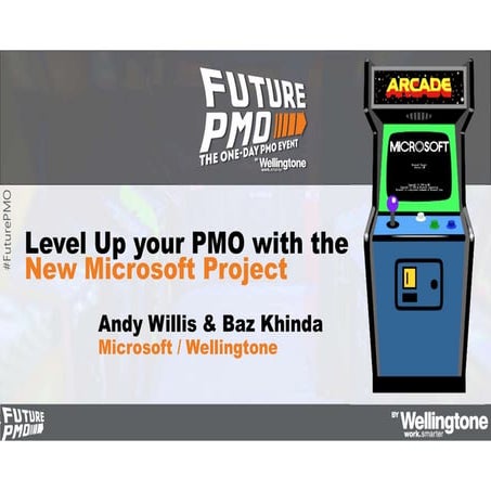 Level Up your PMO with the New Microsoft Project - Wellingtone | FuturePMO 20...