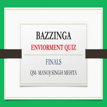 Bazzinga Environment quiz 2017 finals with answers