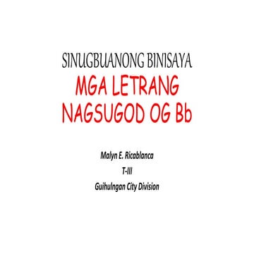 Mga letrang Nagsugod og Bb ( Sinugbuanong Binisaya ) | PPTX