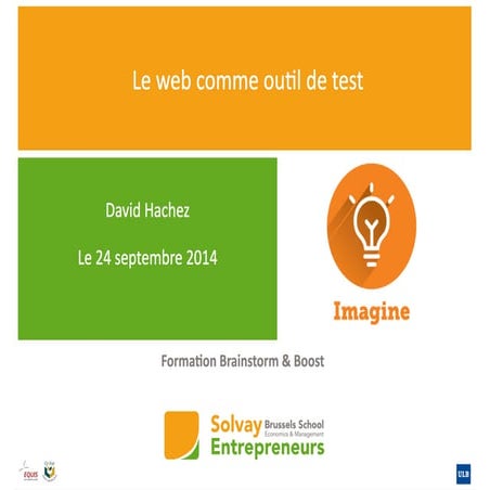 Solvay Entrepreneurs Brainstorm & Boost - Le web comme outil de test