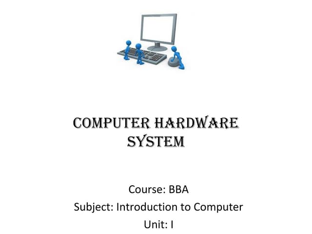 Bba  i-introduction to computer-u-1-computer hardware system
