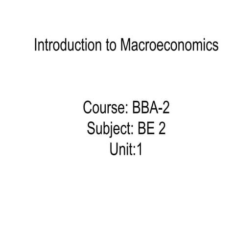 Bba 2 be ii u 1.1 introduction to macro economics