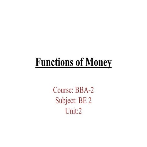 Bba 2 be ii u 2.1 functions of money