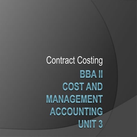 Bba ii cost and management accounting u 3.3 contract costing