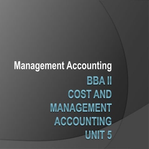 Bba ii cost and management accounting u 5 management accounting