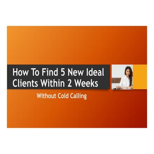 Find 5 New Ideal Clients Within 2 Weeks