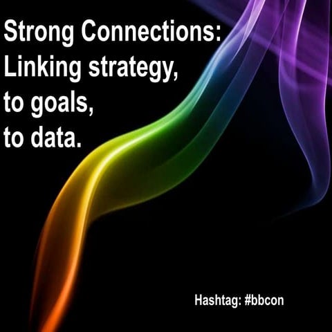 Strong Connections: Linking your strategy, to goals, to data