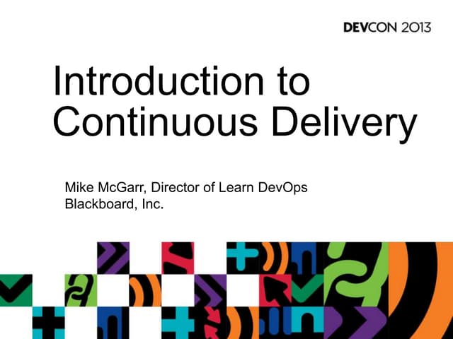 Introduction to Continuous Delivery (BBWorld/DevCon 2013)