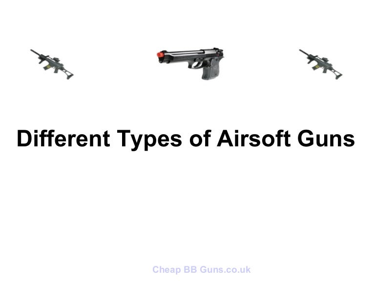 Different Types of Airsoft Guns
