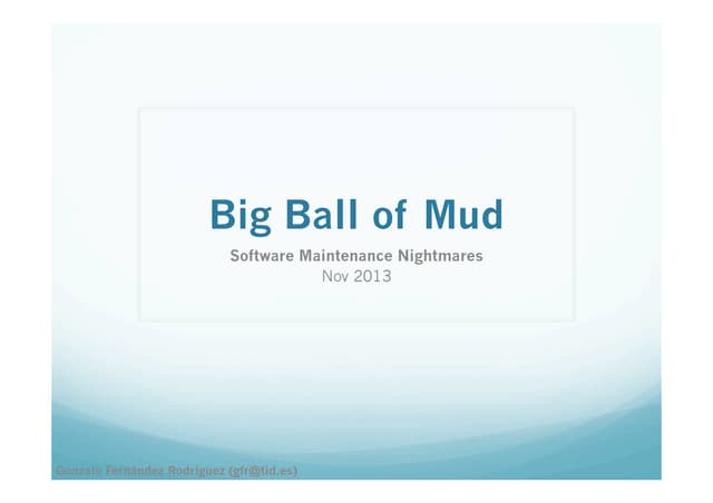 Big Ball of Mud: Software Maintenance Nightmares