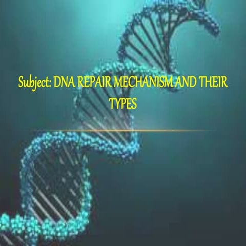 DNA REPAIR MECHANISM AND THEIR TYPES.pptx