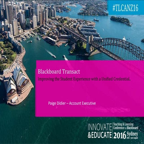 Bb Transact - The Unified Campus Card Solution - Paige Didier, Blackboard