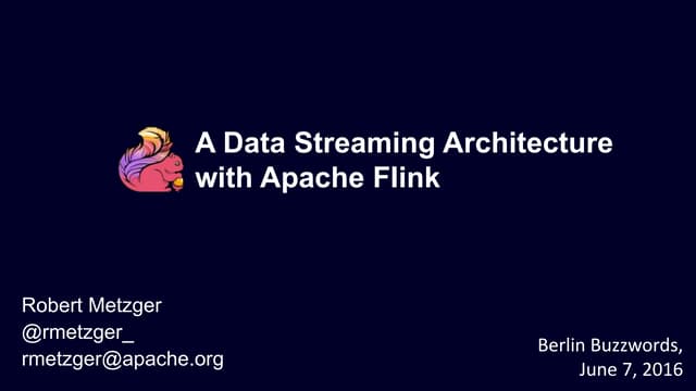 A Data Streaming Architecture with Apache Flink (berlin Buzzwords 2016)