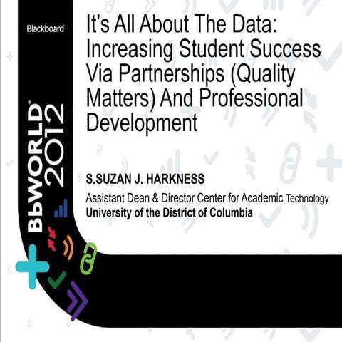 Bb world 2012 Suzan Harkness It’s all about the data increasing student succe...