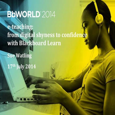 the craft of e-teaching; moving from digitally shy to digitally confident with Blackboard