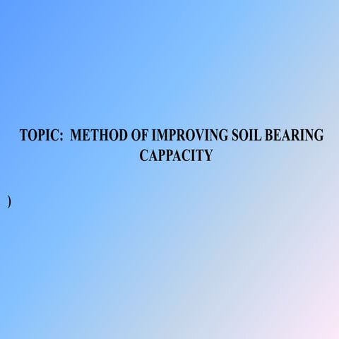 Bc.ppt METHOD OF IMPROVING SOIL BEARING CAPPACITY