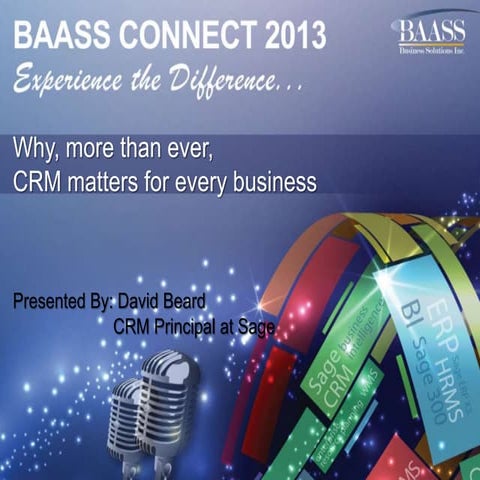 BAASS Connect 2013 Why More Than Ever, CRM Matters For Every Business