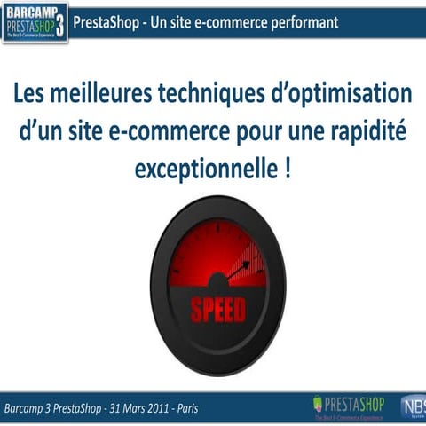 Barcamp 3 PrestaShop - Conférence Optimisations et Hébergement de votre site PrestaShop