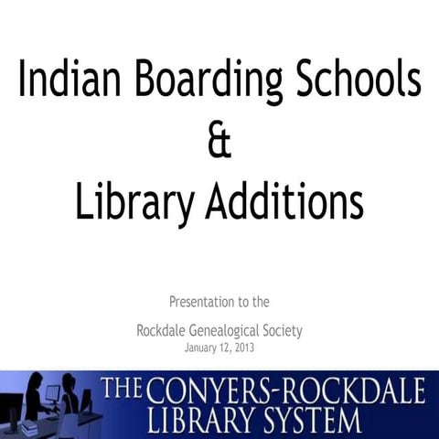Indian Boarding Schools & Library Additions