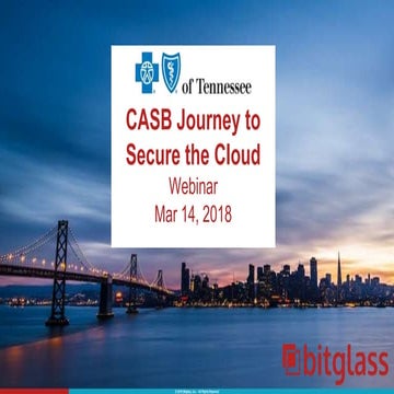 Bitglass Webinar - BlueCross BlueShield of Tennessee's CASB Journey to Secure...