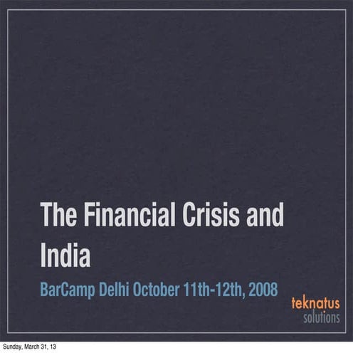 The Financial Crisis and India