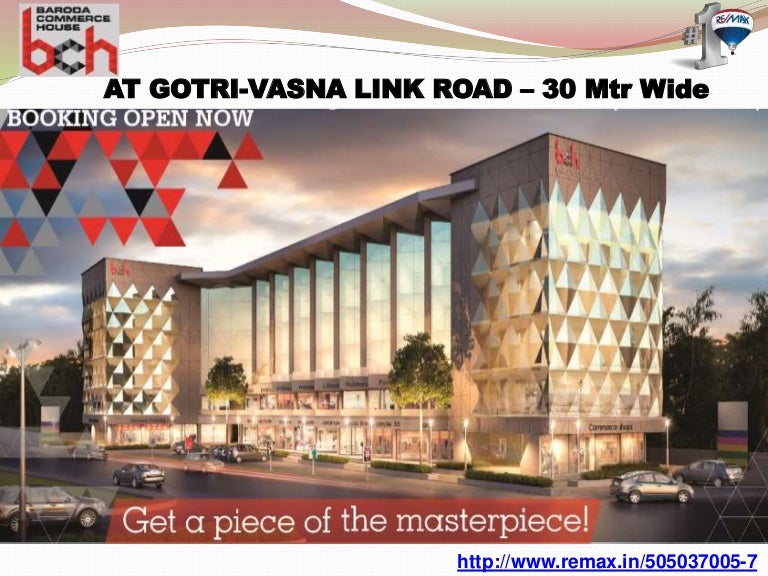 BARODA COMMERCE HOUSE (BCH) AT GOTRIVASNA LINK ROAD (30 MTR WIDE)
