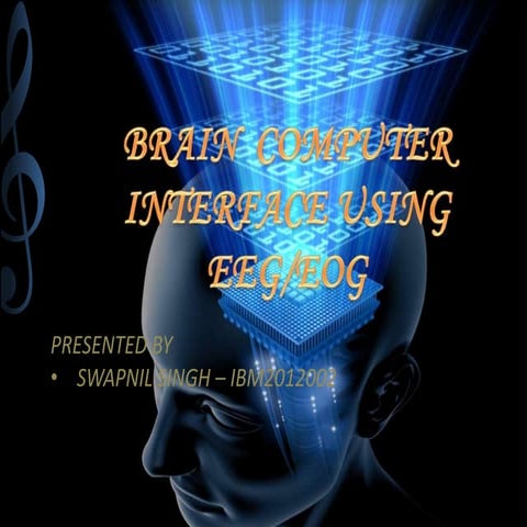 Brain Control Interface using ELECTROENCEPHALOGRAPHY | PPTX