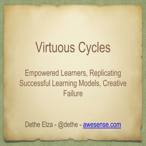 Virtuous Cycles: Empowered Learners, Replicating Successful Learning Models, ...