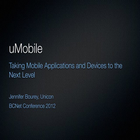 uMobile: Taking Mobile Applications and Devices to the Next Level