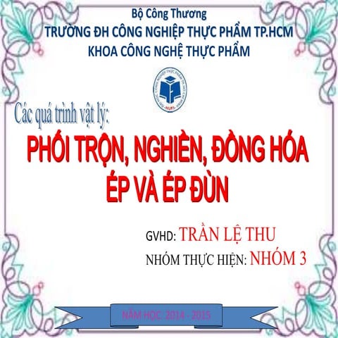 PHỐI TRỘN, NGHIỀN, ĐỒNG HÓA ÉP VÀ ÉP ĐÙN