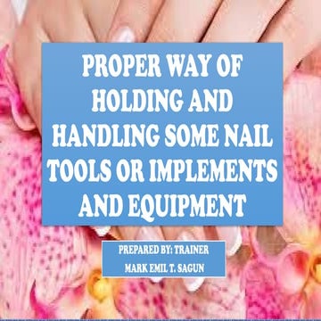 BCN PROPER WAY OF HOLDING AND HANDLING SOME NAIL.pptx