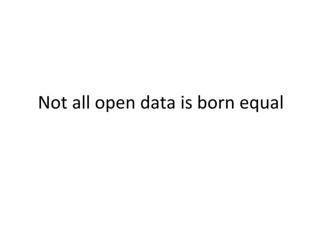 Not all data is born equal - B.C Open Data Summit 2013