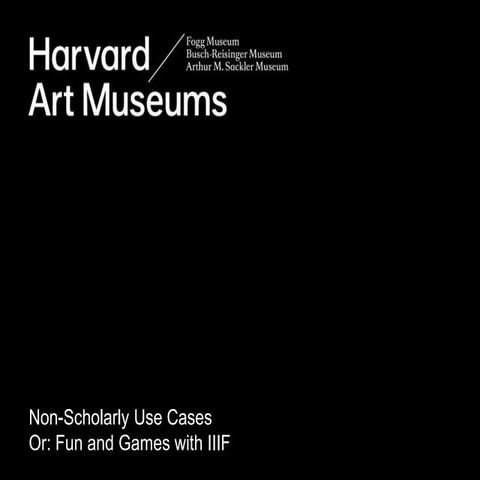 Non-Scholarly Use Cases or Fun and Games with IIIF