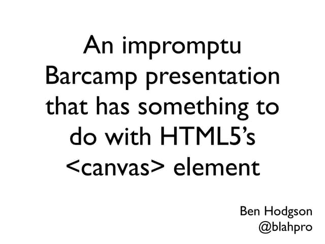 An Impromptu Introduction to HTML5 Canvas