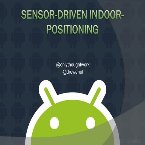Sensor-driven indoor localization with android #bcs2