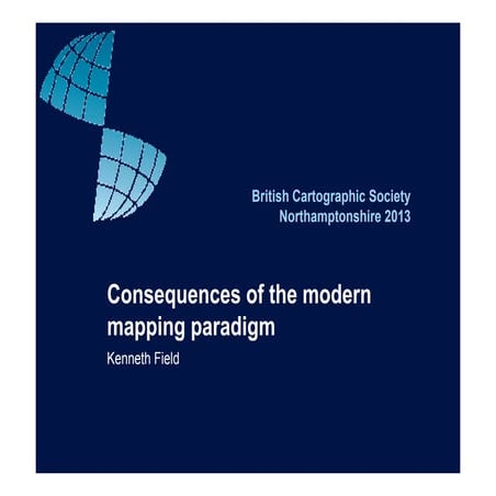 Consequences of the modern mapping paradigm - Kenneth Field