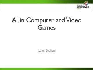 Artificial Intelligence in Computer and Video Games