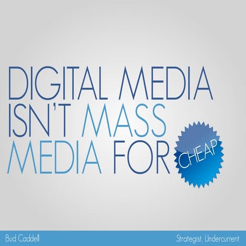 Digital Media isn't Mass Media for Cheap